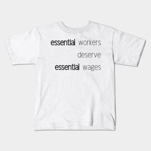 Essential Workers deserve Essential Wages Kids T-Shirt